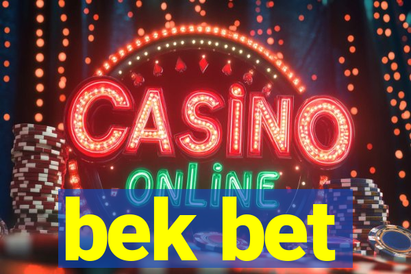 bek bet